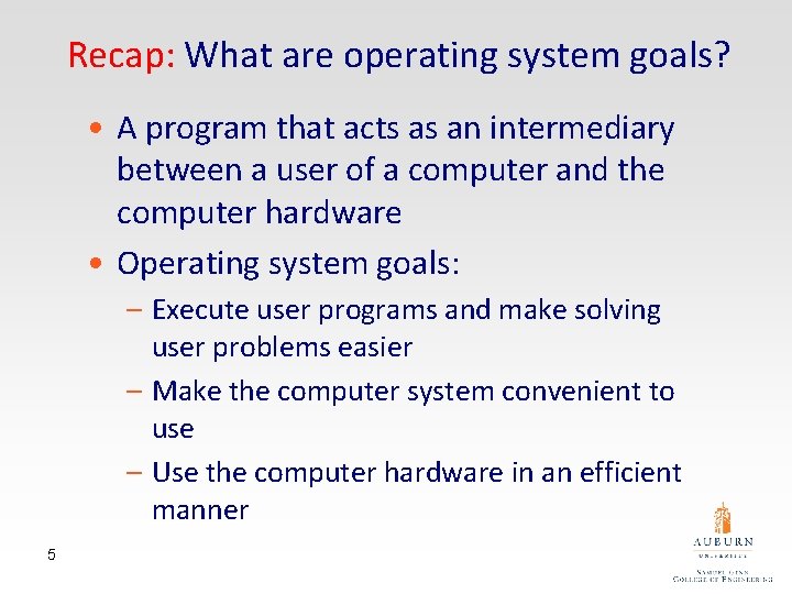 Recap: What are operating system goals? • A program that acts as an intermediary