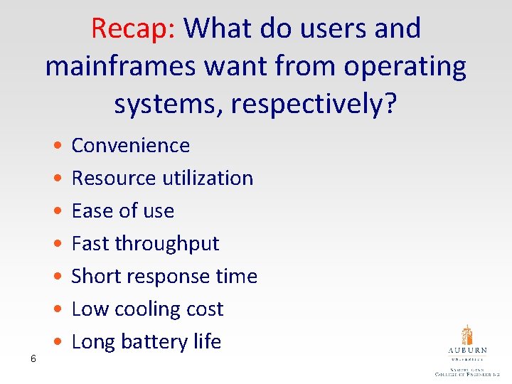 Recap: What do users and mainframes want from operating systems, respectively? 6 • •