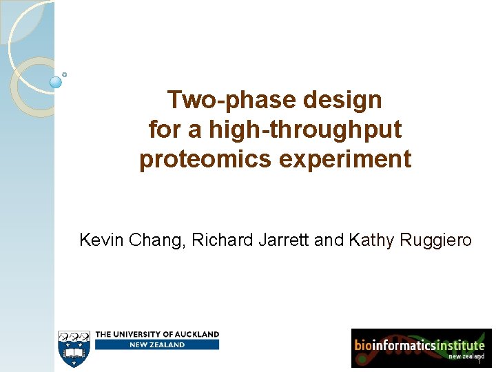 Two-phase design for a high-throughput proteomics experiment Kevin Chang, Richard Jarrett and Kathy Ruggiero