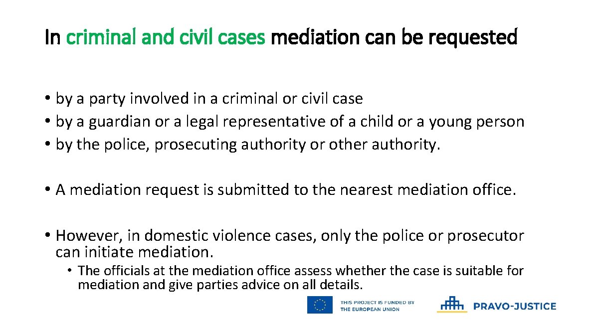 In criminal and civil cases mediation can be requested • by a party involved In criminal and civil cases mediation can be requested • by a party involved
