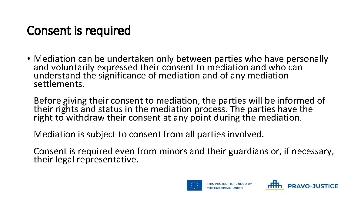 Consent is required • Mediation can be undertaken only between parties who have personally Consent is required • Mediation can be undertaken only between parties who have personally