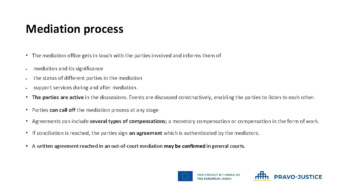 Mediation process • The mediation office gets in touch with the parties involved and Mediation process • The mediation office gets in touch with the parties involved and