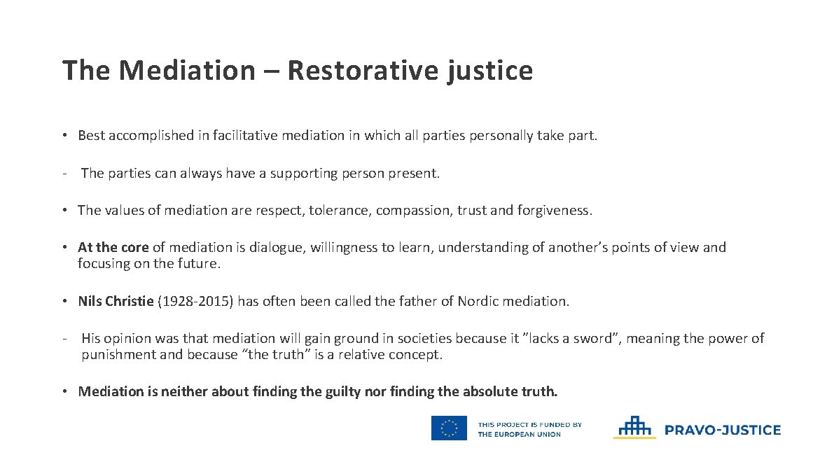 The Mediation – Restorative justice • Best accomplished in facilitative mediation in which all The Mediation – Restorative justice • Best accomplished in facilitative mediation in which all