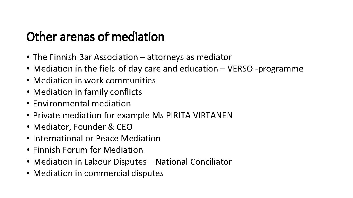 Other arenas of mediation • • • The Finnish Bar Association – attorneys as Other arenas of mediation • • • The Finnish Bar Association – attorneys as