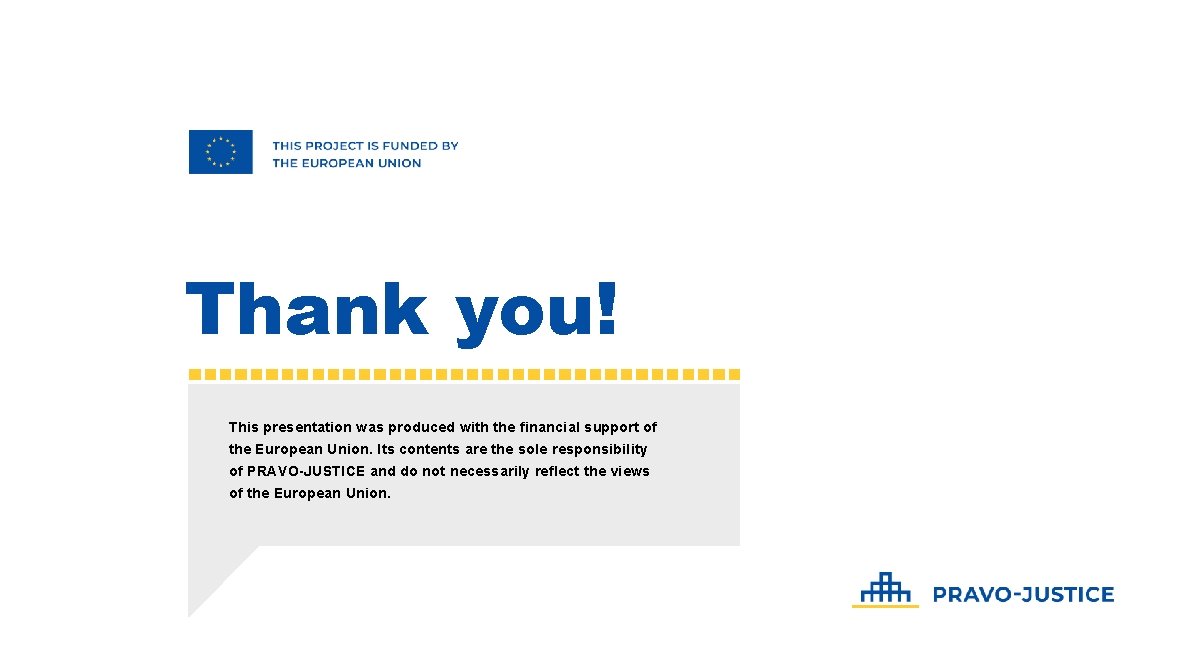 Thank you! This presentation was produced with the financial support of the European Union. Thank you! This presentation was produced with the financial support of the European Union.