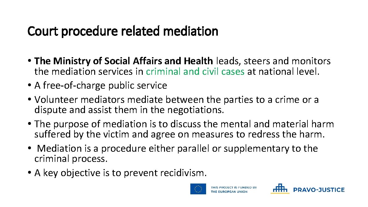 Court procedure related mediation • The Ministry of Social Affairs and Health leads, steers Court procedure related mediation • The Ministry of Social Affairs and Health leads, steers