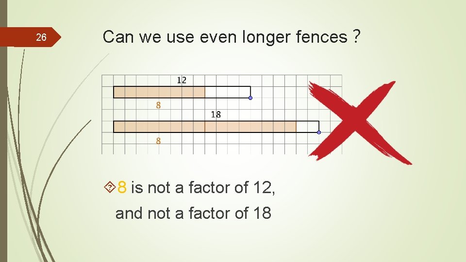 26 Can we use even longer fences？ 8 is not a factor of 12,