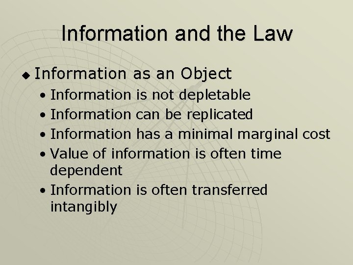 Information and the Law u Information as an Object • Information is not depletable