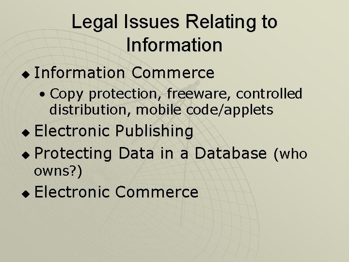 Legal Issues Relating to Information u Information Commerce • Copy protection, freeware, controlled distribution, Legal Issues Relating to Information u Information Commerce • Copy protection, freeware, controlled distribution,