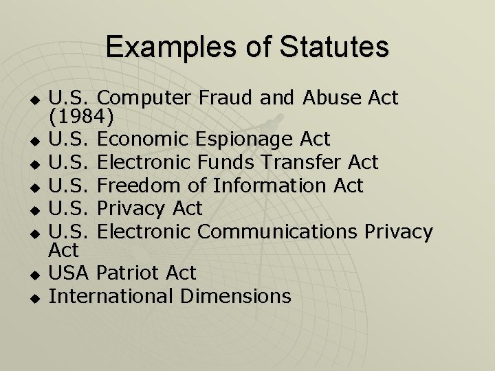 Examples of Statutes u u u u U. S. Computer Fraud and Abuse Act