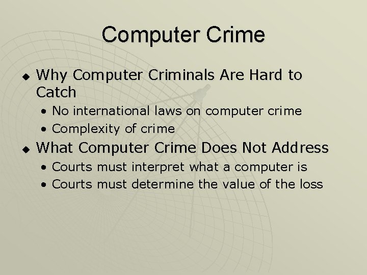 Computer Crime u Why Computer Criminals Are Hard to Catch • No international laws