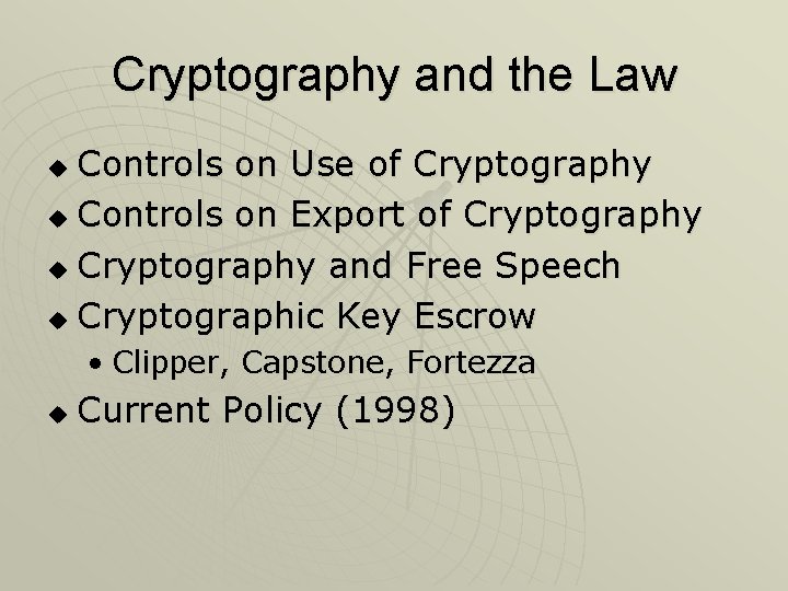 Cryptography and the Law Controls on Use of Cryptography u Controls on Export of