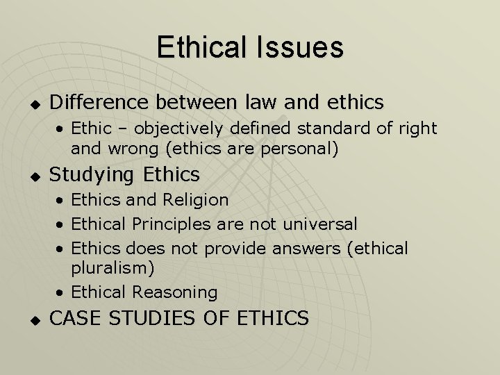 Ethical Issues u Difference between law and ethics • Ethic – objectively defined standard