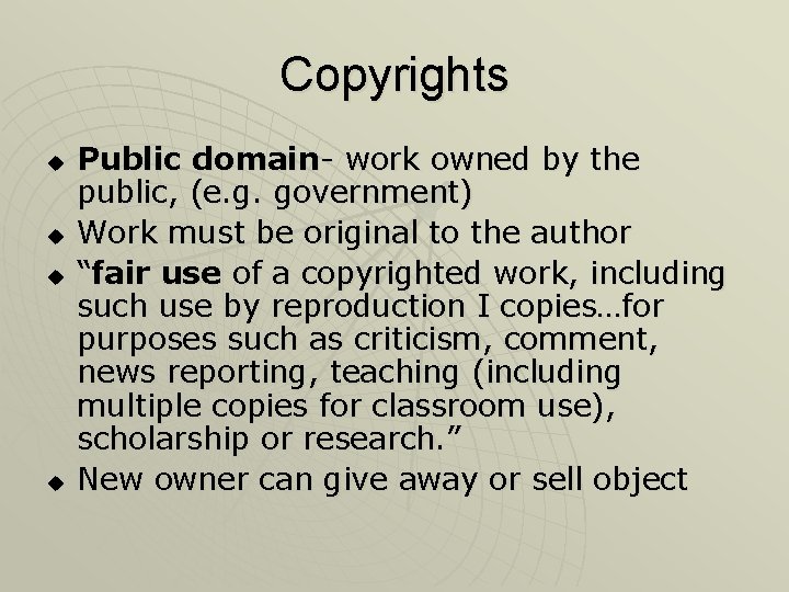 Copyrights u u Public domain- work owned by the public, (e. g. government) Work