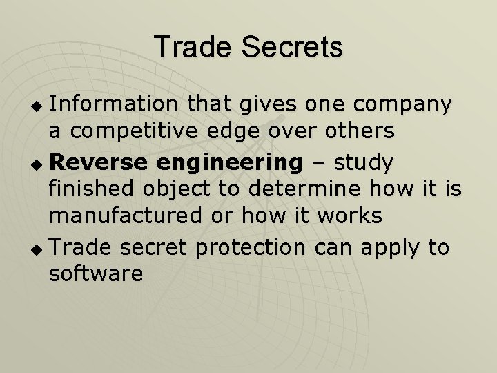 Trade Secrets Information that gives one company a competitive edge over others u Reverse