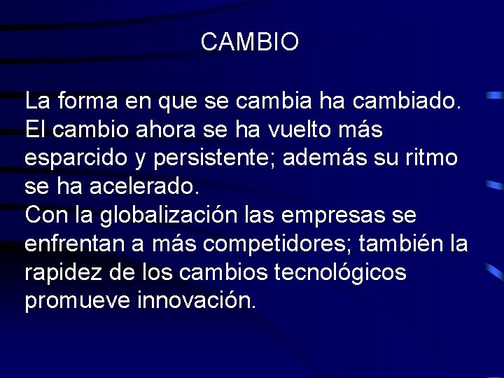 CAMBIO La forma en que se cambia ha cambiado. El cambio ahora se ha