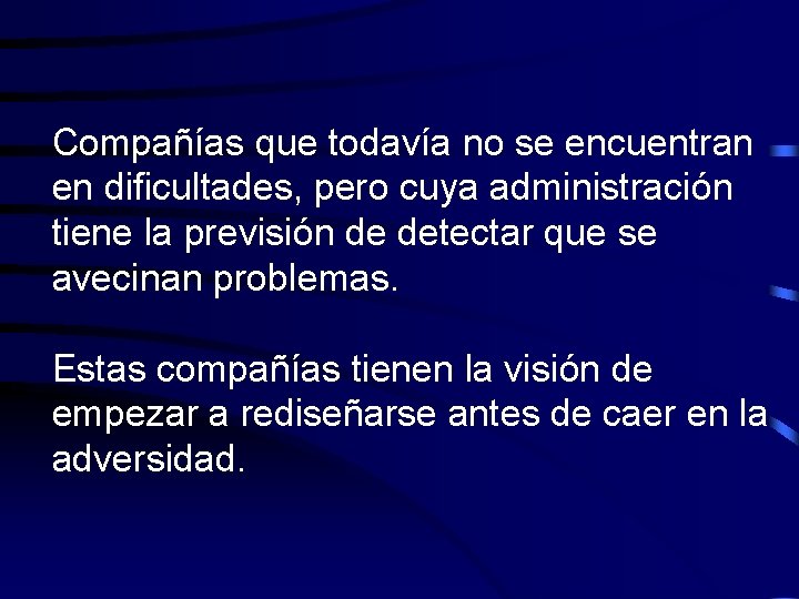Compañías que todavía no se encuentran en dificultades, pero cuya administración tiene la previsión