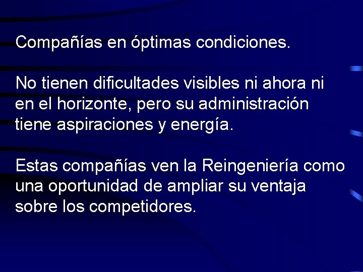 Compañías en óptimas condiciones. No tienen dificultades visibles ni ahora ni en el horizonte,