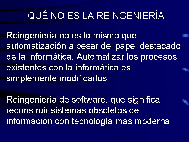 QUÉ NO ES LA REINGENIERÍA Reingeniería no es lo mismo que: automatización a pesar