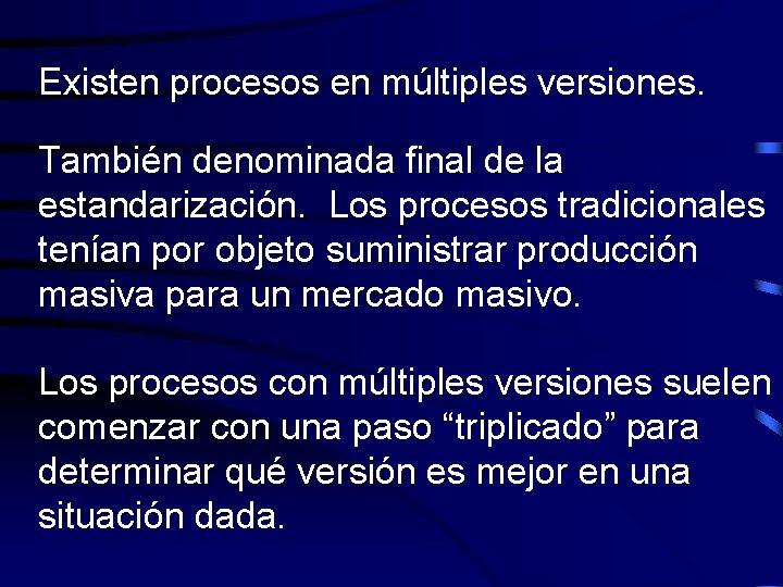 Existen procesos en múltiples versiones. También denominada final de la estandarización. Los procesos tradicionales