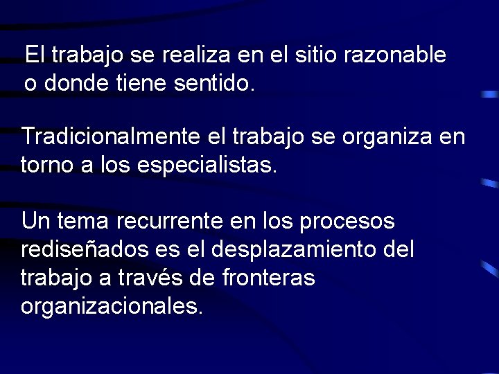 El trabajo se realiza en el sitio razonable o donde tiene sentido. Tradicionalmente el
