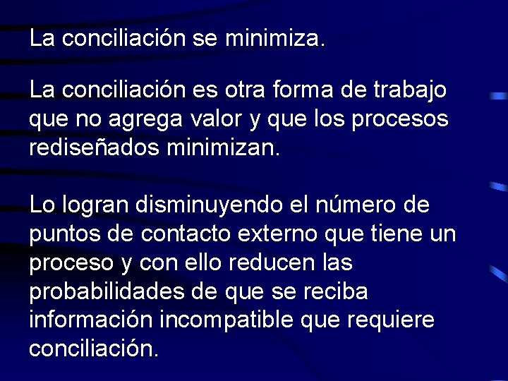 La conciliación se minimiza. La conciliación es otra forma de trabajo que no agrega