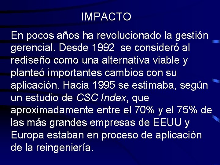 IMPACTO En pocos años ha revolucionado la gestión gerencial. Desde 1992 se consideró al