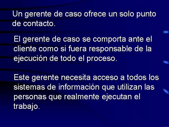 Un gerente de caso ofrece un solo punto de contacto. El gerente de caso