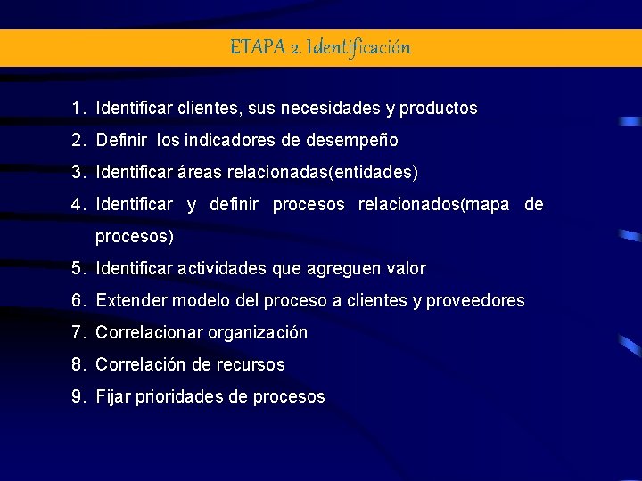 ETAPA 2. Identificación 1. Identificar clientes, sus necesidades y productos 2. Definir los indicadores