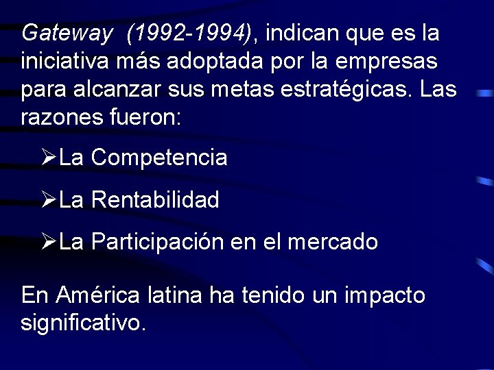 Gateway (1992 -1994), indican que es la iniciativa más adoptada por la empresas para