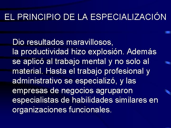 EL PRINCIPIO DE LA ESPECIALIZACIÓN Dio resultados maravillosos, la productividad hizo explosión. Además se