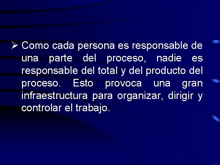Ø Como cada persona es responsable de una parte del proceso, nadie es responsable