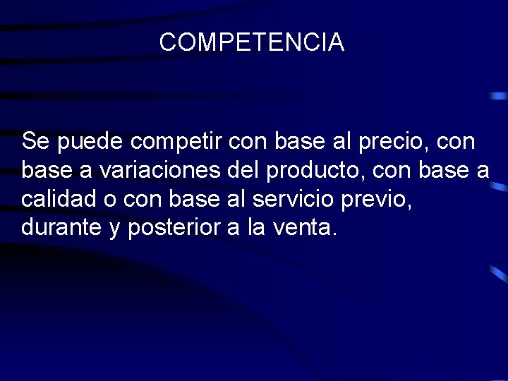 COMPETENCIA Se puede competir con base al precio, con base a variaciones del producto,