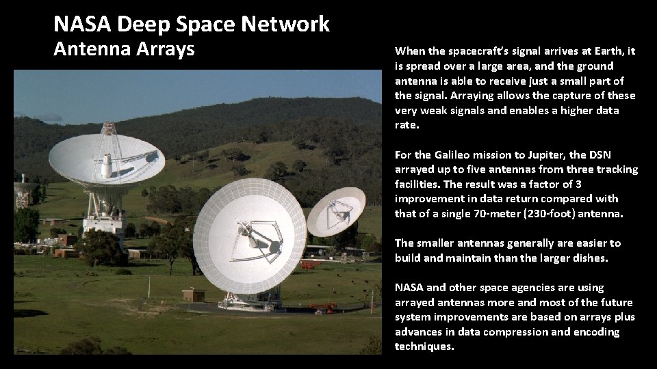 NASA Deep Space Network Antenna Arrays When the spacecraft’s signal arrives at Earth, it NASA Deep Space Network Antenna Arrays When the spacecraft’s signal arrives at Earth, it