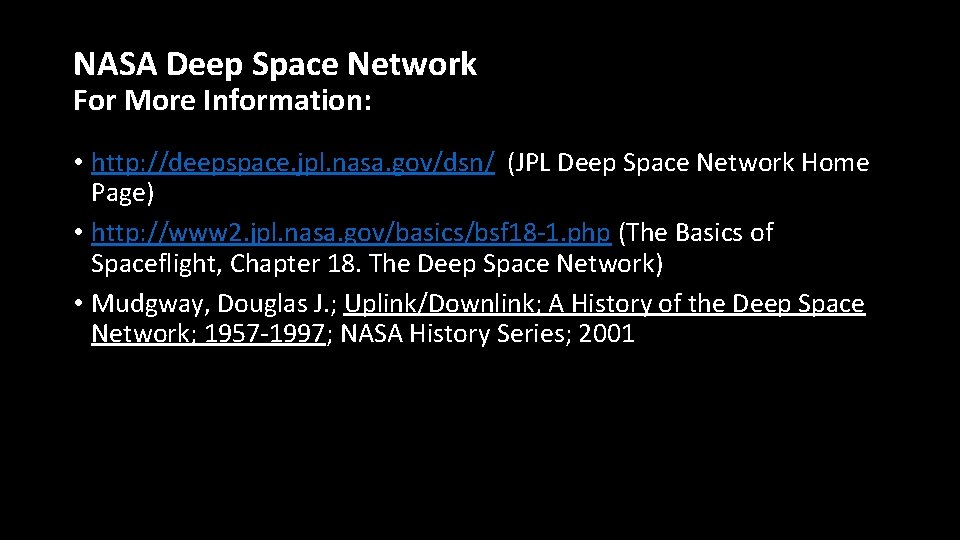 NASA Deep Space Network For More Information: • http: //deepspace. jpl. nasa. gov/dsn/ (JPL NASA Deep Space Network For More Information: • http: //deepspace. jpl. nasa. gov/dsn/ (JPL