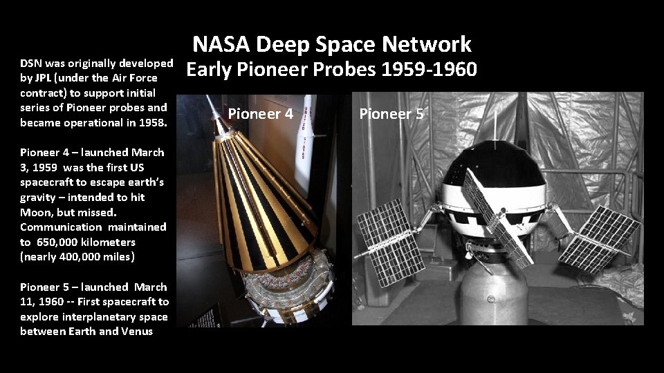 DSN was originally developed by JPL (under the Air Force contract) to support initial DSN was originally developed by JPL (under the Air Force contract) to support initial