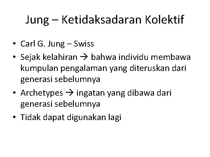 Jung – Ketidaksadaran Kolektif • Carl G. Jung – Swiss • Sejak kelahiran bahwa