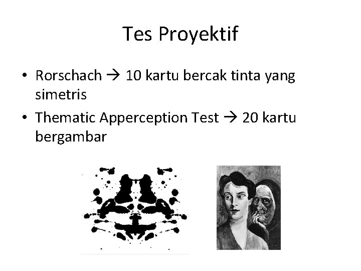 Tes Proyektif • Rorschach 10 kartu bercak tinta yang simetris • Thematic Apperception Test