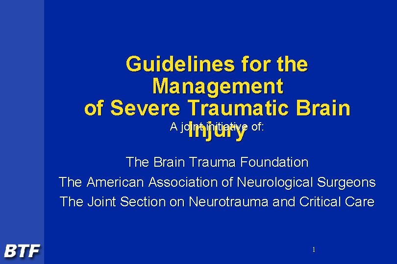 Guidelines for the Management of Severe Traumatic Brain A joint initiative of: Injury The