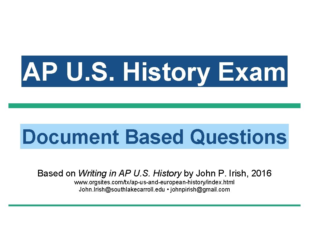 AP U. S. History Exam Long Essay Questions AP U. S. History Exam Document