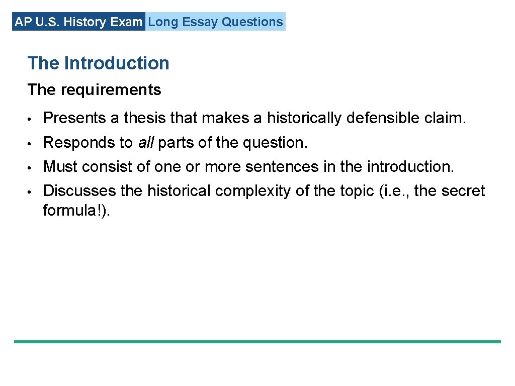 AP U. S. History Exam Long Essay Questions The Introduction The requirements • Presents