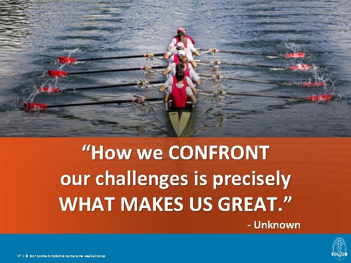“How we CONFRONT our challenges is precisely WHAT MAKES US GREAT. ” - Unknown “How we CONFRONT our challenges is precisely WHAT MAKES US GREAT. ” - Unknown