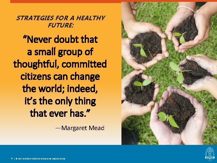 STRATEGIES FOR A HEALTHY FUTURE: “Never doubt that a small group of thoughtful, committed STRATEGIES FOR A HEALTHY FUTURE: “Never doubt that a small group of thoughtful, committed