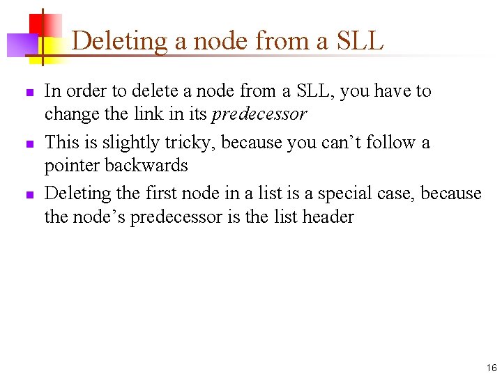 Deleting a node from a SLL n n n In order to delete a
