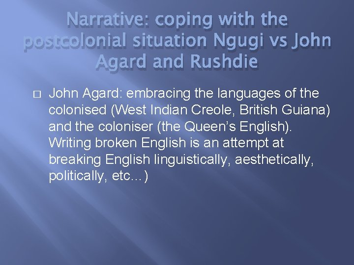 Narrative: coping with the postcolonial situation Ngugi vs John Agard and Rushdie � John