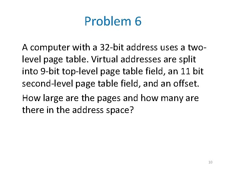 Problem 6 A computer with a 32 -bit address uses a twolevel page table.