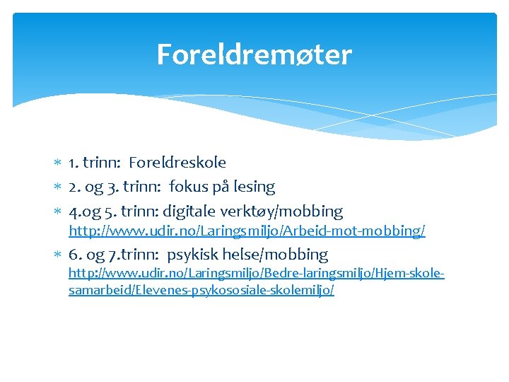 Foreldremøter 1. trinn: Foreldreskole 2. og 3. trinn: fokus på lesing 4. og 5.