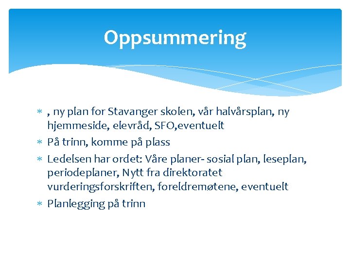 Oppsummering , ny plan for Stavanger skolen, vår halvårsplan, ny hjemmeside, elevråd, SFO, eventuelt
