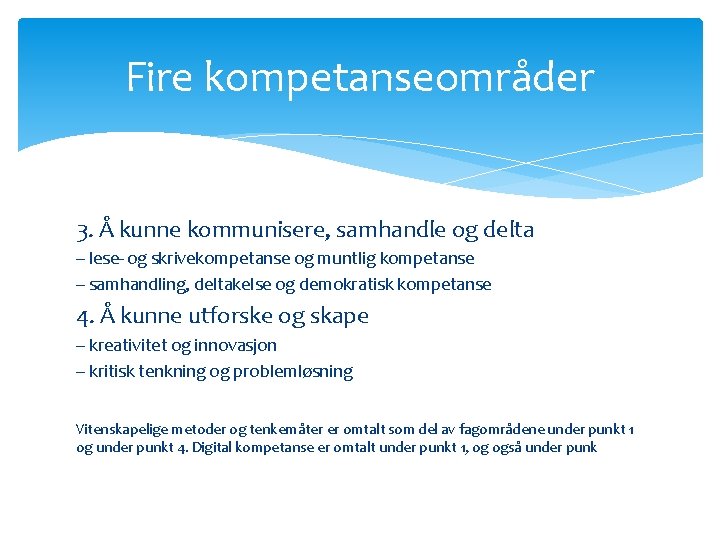 Fire kompetanseområder 3. Å kunne kommunisere, samhandle og delta – lese- og skrivekompetanse og