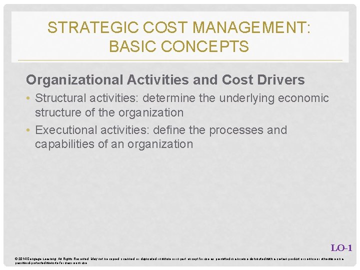 STRATEGIC COST MANAGEMENT: BASIC CONCEPTS Organizational Activities and Cost Drivers • Structural activities: determine